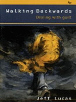 Paperback Walking Backwards: Dealing with Guilt Book