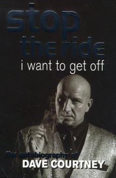 Hardcover Stop the Ride, I Want to Get Off: The Autobiography of Dave Courtney Book