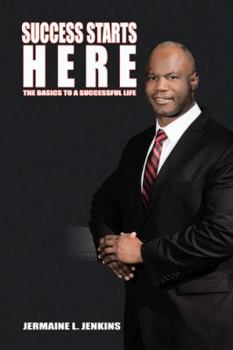Paperback Success Starts Here: The Basics to a Successful Life Book