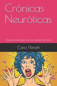 Paperback Crónicas Neuróticas: Historias nerviosas de una ciudad de locos [Spanish] Book