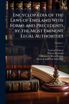 Encyclopædia of the Laws of England with Forms and Precedents by the Most Eminent Legal Authorities, Volume 1