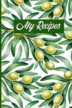 Paperback My Recipes: Pretty Olives Blank Recipe Cookbook Journal To Write Your Collection of Family Favourite Recipes Book