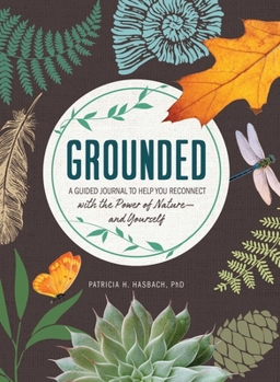 Hardcover Grounded: A Guided Journal to Help You Reconnect with the Power of Nature--And Yourself Book