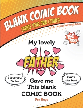 Paperback My lovely Father gave me this blank comic book, Awesome Birthday gift book for boys: Draw your own comics Sketchbook gift For Kids & Adults, Variety o Book