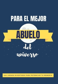 Paperback ❤ Libro para el Mejor Abuelo del Universo: 100 Juegos Divertidos para potenciar la memoria y conocerte mejor [Spanish] Book