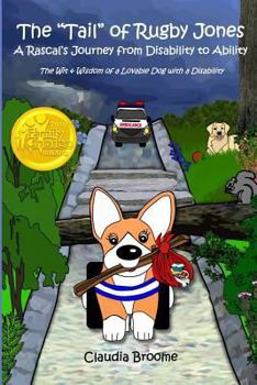 Paperback The "Tail" of Rugby Jones: A Rascal's Journey from Disability to Ability: The Wit and Wisdom of a Lovable Dog with a Disability Book