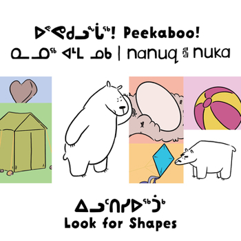 Hardcover Peekaboo! Nanuq and Nuka Look for Shapes: Bilingual Inuktitut and English Edition Book