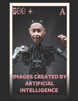 Paperback 500 + Images Created by Artificial Intelligence a [Large Print] Book