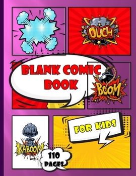 blank comic book for kids: create draw your own comics with this perfecct comic book journal notebook - 110 pages of fun and unique templates - A ... notebook and sketchbook for kids and adults .