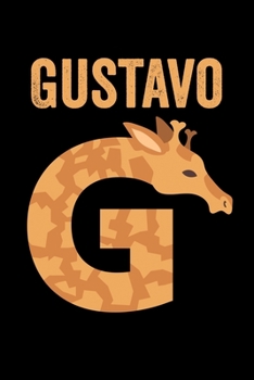 Paperback Gustavo: Journal (Diary, Notebook) Personalized Custom Name Alphabet Giraffe Birthday Gift for Boys Book