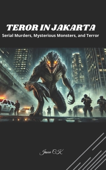 Paperback Teror in Jakarta: Serial Murders, Mysterious Monsters, and Terror Book