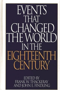 Events That Changed the World in the Eighteenth Century (The Greenwood Press "Events That Changed the World" Series)