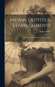 Hardcover Indian Outfits & Establishments: A Practical Guide, By An Anglo-indian Book
