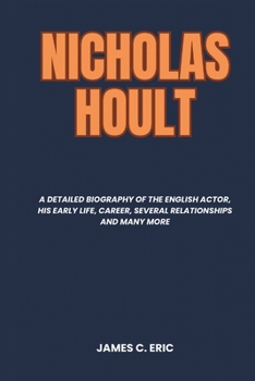 Paperback Nicholas Hoult: A detailed biography of the English actor, his early life, career, several relationships and many more Book