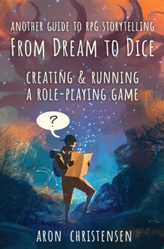 Paperback From Dream To Dice: Creating & Running a Role-Playing Game Book