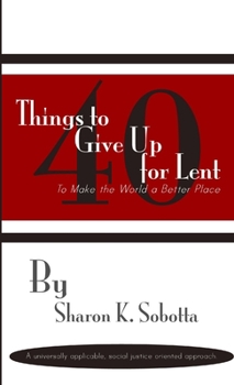 Paperback 40 Things to Give Up for Lent to Make the World a Better Place Book