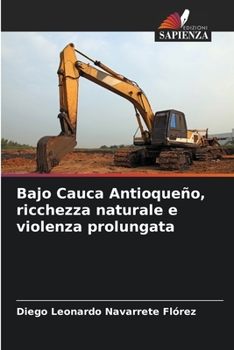 Paperback Bajo Cauca Antioqueño, ricchezza naturale e violenza prolungata [Italian] Book