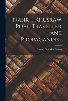Paperback Nasir-i-Khusraw, Poet, Traveller, and Propagandist Book