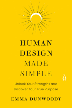 Paperback Human Design Made Simple: Unlock Your Strengths and Discover Your True Purpose Book