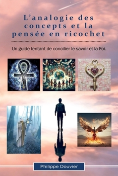 Paperback L'analogie des concepts et la pensée en ricochet: Un guide tentant de concilier le savoir et la Foi [French] Book