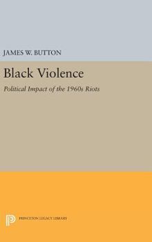 Hardcover Black Violence: Political Impact of the 1960s Riots Book