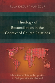 Paperback Theology of Reconciliation in the Context of Church Relations: A Palestinian Christian Perspective in Dialogue with Miroslav Volf Book