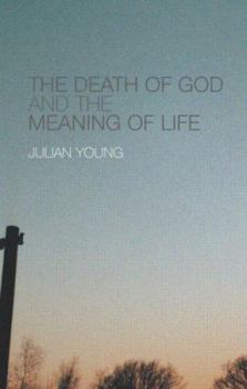 Paperback The Death of God and the Meaning of Life Book