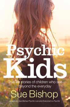 Paperback Psychic Kids: True Life Stories of Children Who See Beyond the Everyday Book