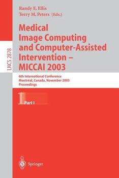 Paperback Medical Image Computing and Computer-Assisted Intervention - Miccai 2003: 6th International Conference, Montréal, Canada, November 15-18, 2003, Procee Book