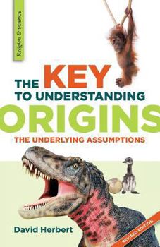 Paperback The Key to Understanding Origins: The Underlying Assumptions Book
