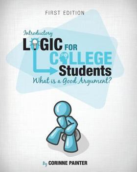 Paperback Introductory Logic for College Students: What Is a Good Argument? Book