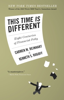 Hardcover This Time Is Different: Eight Centuries of Financial Folly Book