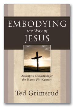 Hardcover Embodying the Way of Jesus: Anabaptist Convictions for the Twenty-First Century Book
