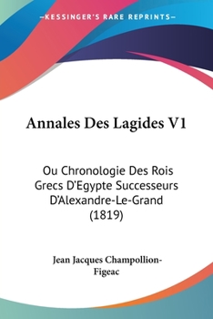 Paperback Annales Des Lagides V1: Ou Chronologie Des Rois Grecs D'Egypte Successeurs D'Alexandre-Le-Grand (1819) [French] Book