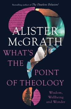 Paperback What's the Point of Theology?: Wisdom, Wellbeing and Wonder Book