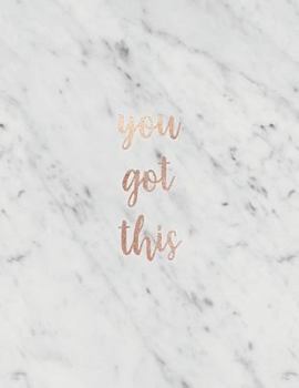 You Got This: Inspirational Quote Notebook - Elegant White Marble with Rose Gold | Cute gift for Women and Girls | 8.5 x 11 - 150 College-ruled lined ... - Journal, Notebook, Diary, Composition Book)