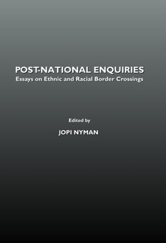 Hardcover Post-National Enquiries: Essays on Ethnic and Racial Border Crossings Book