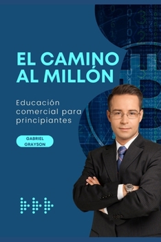 Paperback El camino al millón: Educación comercial para principiantes [Spanish] Book