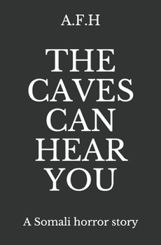 The Caves Can Hear You: A Somali Horror Story