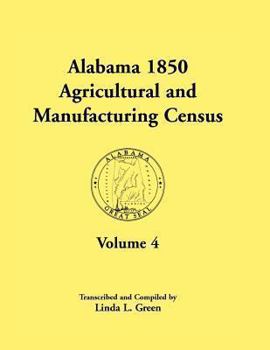 Paperback Alabama 1850 Agricultural and Manufacturing Census, Volume 4 Book