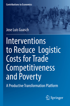 Paperback Interventions to Reduce Logistic Costs for Trade Competitiveness and Poverty: A Productive Transformation Platform Book