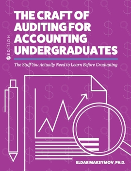 Paperback The Craft of Auditing for Accounting Undergraduates: The Stuff You Actually Need to Learn Before Graduating Book