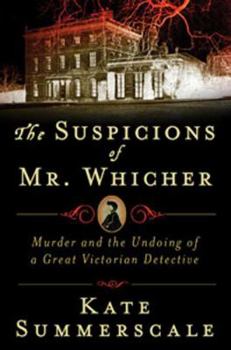 Hardcover The Suspicions of Mr. Whicher: A Shocking Murder and the Undoing of a Great Victorian Detective Book