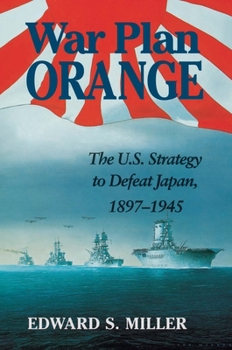 Paperback War Plan Orange: The U.S. Strategy to Defeat Japan, 1897-1945 Book