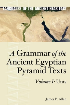 Hardcover A Grammar of the Ancient Egyptian Pyramid Texts, Vol. I: Unis Book