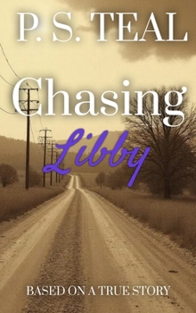 Chasing Libby: Based on a True Story