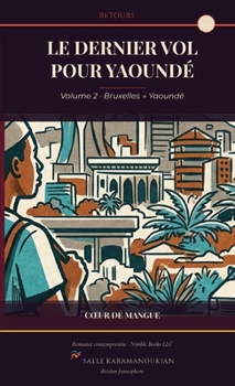 Paperback Le dernier vol pour Yaoundé: Retours, volume 2 - Bruxelles → Yaoundé [French] Book