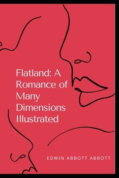 Flatland: A Romance of Many Dimensions Illustrated