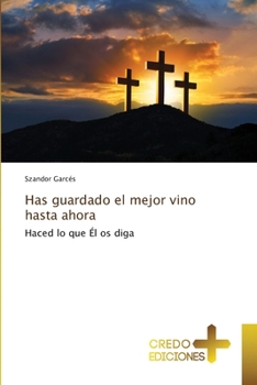 Paperback Has guardado el mejor vino hasta ahora [Spanish] Book