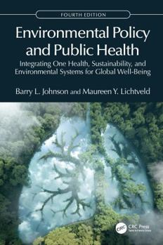 Environmental Policy and Public Health: Integrating One Health, Sustainability, and Environmental Systems for Global Well-Being